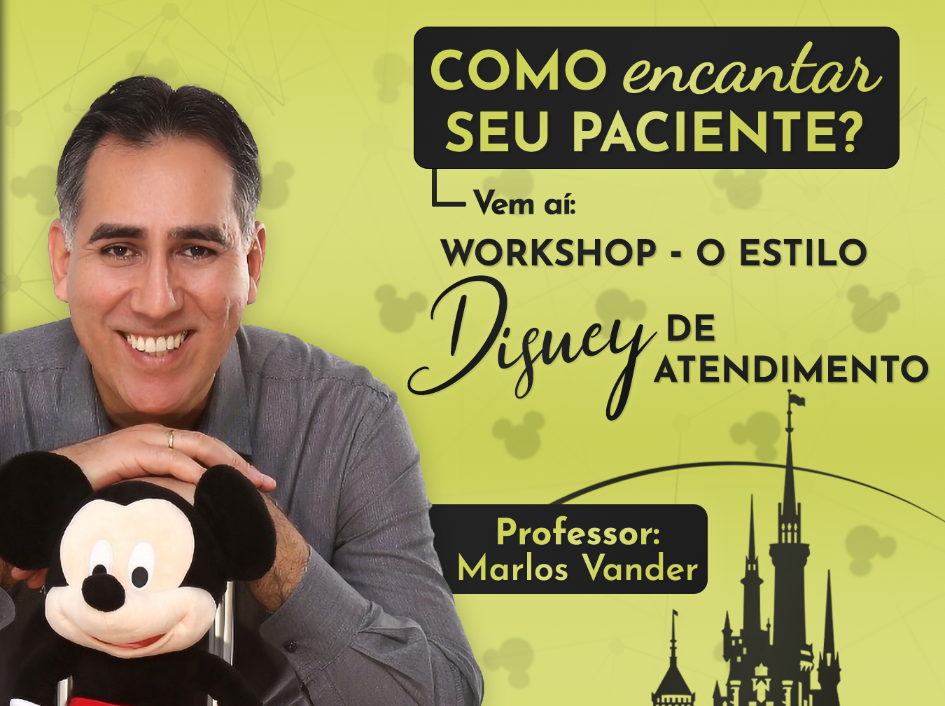 WORKSHOP – O Estilo “Disney” de Atendimento – Como Encantar os Pacientes